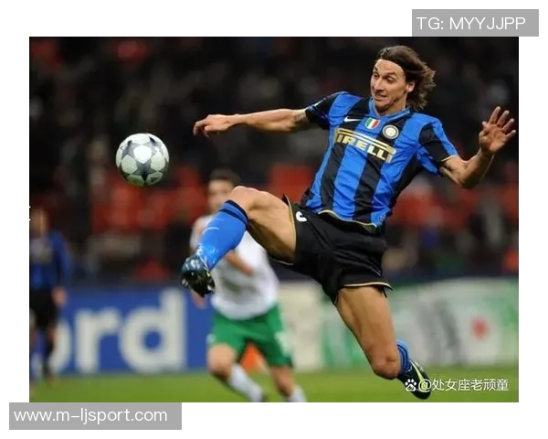 足球大师国米伊布的传奇之路与辉煌成就解析 足球大师国米伊布的传奇之路与辉煌成就解析